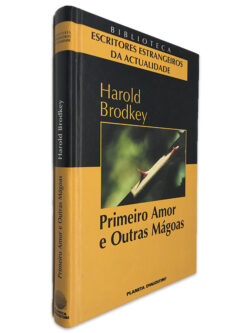 Primeiro Amor e Outras Mágoas - Harold Brodkey