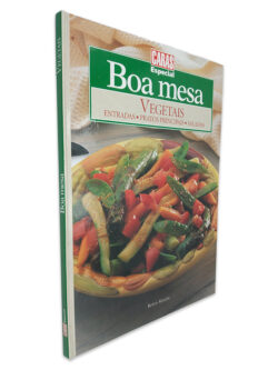 Vegetais (Entradas, Pratos Principais, Saladas) Especial Caras Boa Mesa