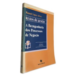 A Reengenharia dos Processos de Negócio - Manuel Lopes Alves