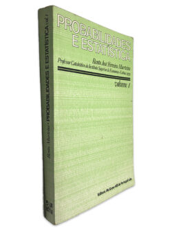 Probabilidades e Estatística (Volume 1) - Bento José Ferreira Murteira