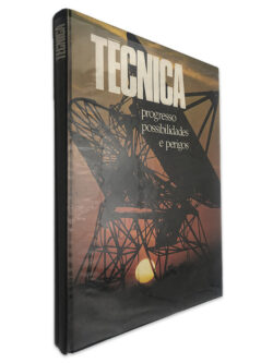 Técnica (Progresso Possibilidades e Perigos) - Ulrich Kirschner