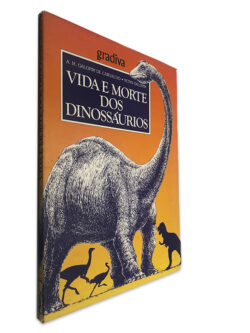 Vida e Morte dos Dinossáurios - A. M. Galopim de Carvalho