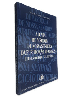 A Junta de Paróquia de Nossa Senhora da Purificação de Oeiras (Elementos Para a Sua História) - Maria da Conceição Cyme de Castro