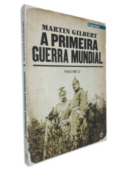 A Primeira Guerra Mundial (Vol. 2) - Martin Gilbert