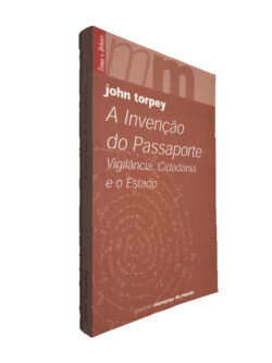 A invenção do passaporte - John Torpey