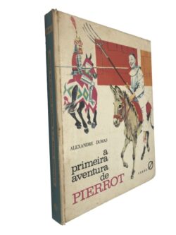 A Primeira Aventura De Pierrot - Alexandre Dumas