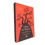 A Raiz do Mundo - Francisco Ribeiro Rosa