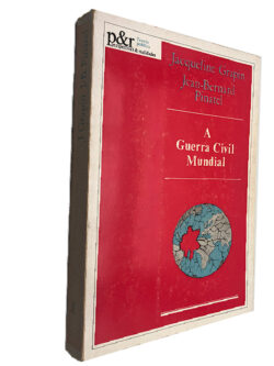 A guerra civil mundial - Jacqueline Grapin / Jean-Bernard Pinatel