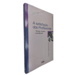 A satisfação dos professores (Teorias, modelos e evidências) - Graça M. S. Batista Seco