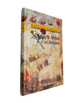 As armas e os amores - Patrizia Carrano