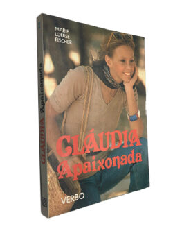 Cláudia apaixonada - Marie Louise Fischer
