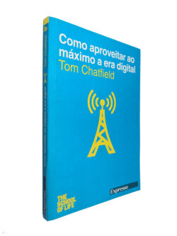 Como aproveitar ao máximo a era digital - Tom Chatfield