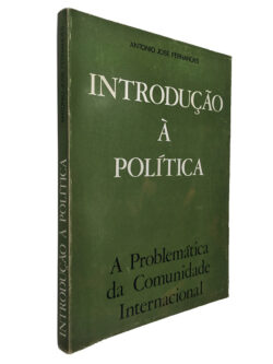 Introdução à política (A problemática da comunidade internacional) - António José Fernandes