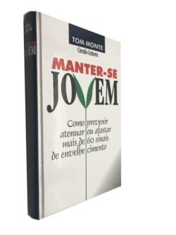 Manter-se jovem - Tom Monte