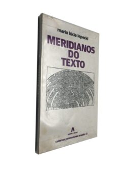 Meridianos do texto - Maria Lúcia Lepecki