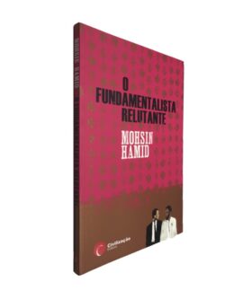 O fundamentalista relutante - Mohsin Hamid