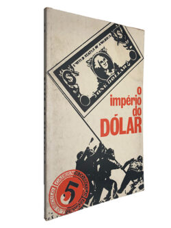O império do dólar - Jacques Amalric