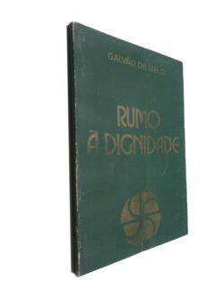 Rumo à dignidade - Galvão de Melo