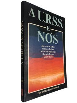 A U.R.S.S. e nós - Alexandre Adler / Francis Cohen / Maurice Decaillot / Claude Frioux / Léon Robel