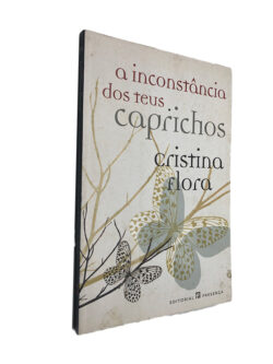 A inconstância dos teus caprichos - Cristina Flora