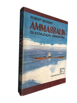 Ammassalik ou a civilização obrigatória - Robert Gessain