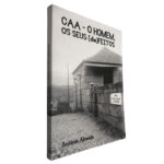 CAA - O homem, os seus (de)feitos - António Almeida