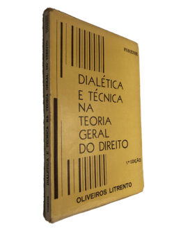 Dialética e técnica na teoria geral do direito - Oliveiros Litrento