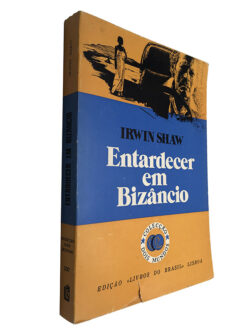 Entardecer em Bizâncio - Irwin Shaw
