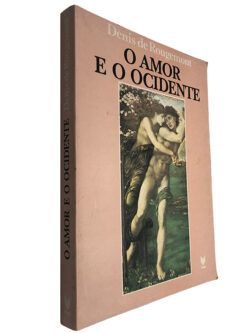O amor e o ocidente - Denis De Rougemont