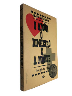 O amor o dinheiro e a morte - Olavo D'eça Leal