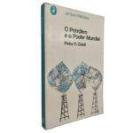 O petróleo e o poder mundial - Peter R. Odell