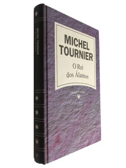 O rei dos Álamos - Michel Tournier