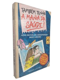 Também tenho a mania da saúde - Aidan Macfarlane / Ann Mcpherson / Mário Cordeiro
