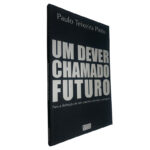 Um dever chamado futuro - Paulo Teixeira Pinto