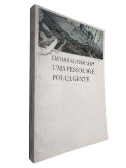 Uma pessoa só é pouca gente - Caetano Valadão Serpa