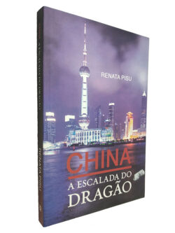 China a escalada do dragão - Renata Pisu