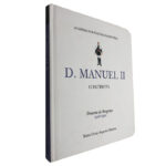 D. Manuel II (O Patriota) - Maria Odete Sequeira Martins