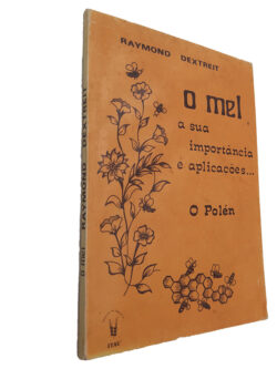 O Mel (A Sua Importância e aplicações - O polén) - Raymond Dextreit
