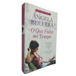 O que falta ao tempo - Ángela Becerra