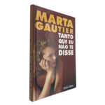 Tanto que eu não te disse - Marta Gautier