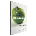 A alimentação ecológica - Ciro Vestita