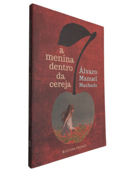 A menina dentro da cereja - Álvaro Manuel Machado