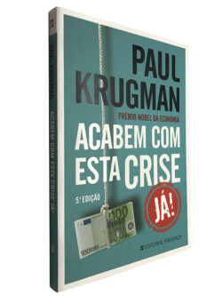 Acabem com esta crise já! - Paul Krugman