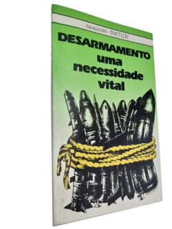 Desarmamento uma necessidade vital - Alexandre Svetlov