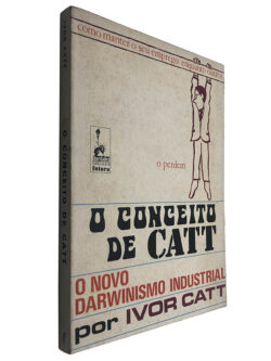 O conceito de Catt (O novo darwinismo industrial) - Ivor Catt