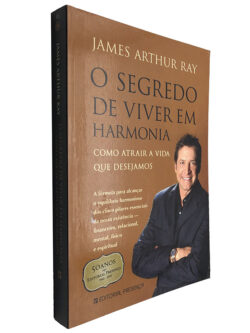 O segredo de viver em harmonia - James Arthur Ray