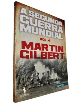 A Segunda Guerra Mundial (Volume 4) - Martin Gilbert