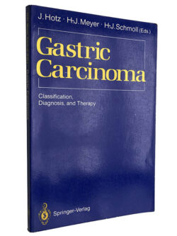 Gastric carcinoma - J. Hotz / H. J. Meyer / H. J. Schmoll