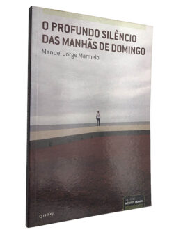 O profundo silêncio das manhãs de domingo - Manuel Jorge Marmelo