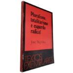 Pluralismo, totalitarismo e esquerda radical - José Baptista